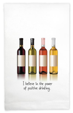 “I Believe In the Power of Positive Drinking” Kitchen Towel